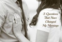 Three Questions That Transformed My Marriage